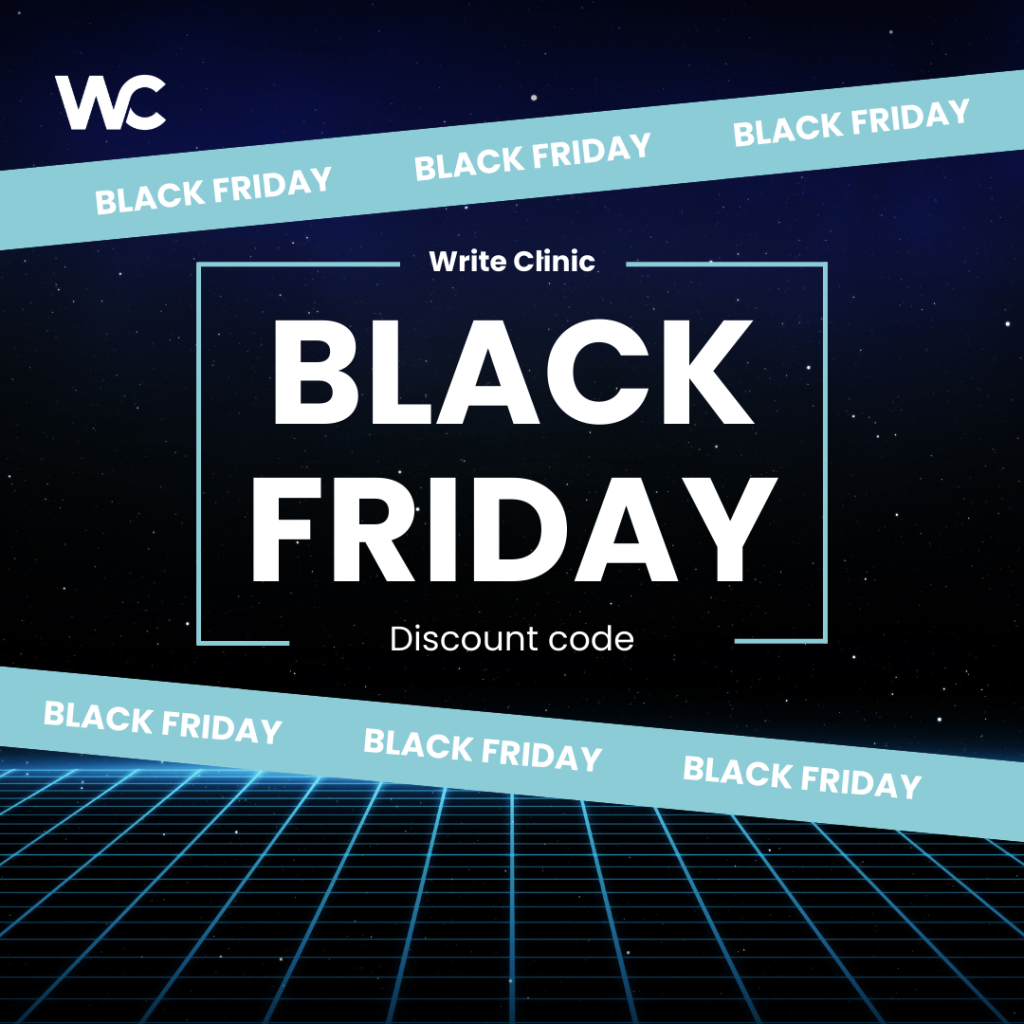 Use code BLACK25 for 25% off everything at Write Clinic on 29 November 2024.